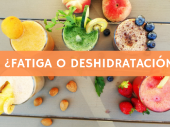 ¿Fatiga o deshidratación?